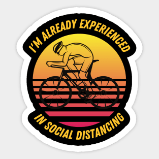 I'm already experienced in social distancing cycling fun slogan Sticker